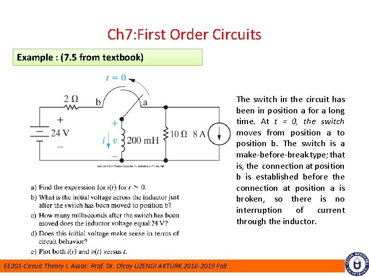 Ch 7: First Order Circuits Example : (7. 5 from textbook) The switch in