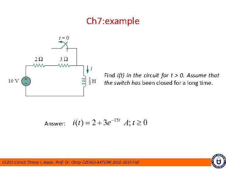 Ch 7: example Find i(t) in the circuit for t > 0. Assume that