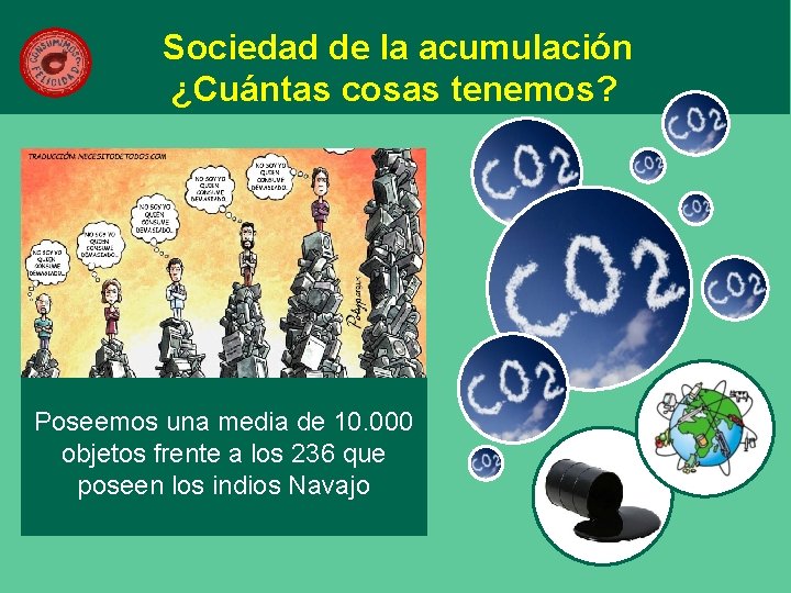 Sociedad de la acumulación ¿Cuántas cosas tenemos? Poseemos una media de 10. 000 objetos