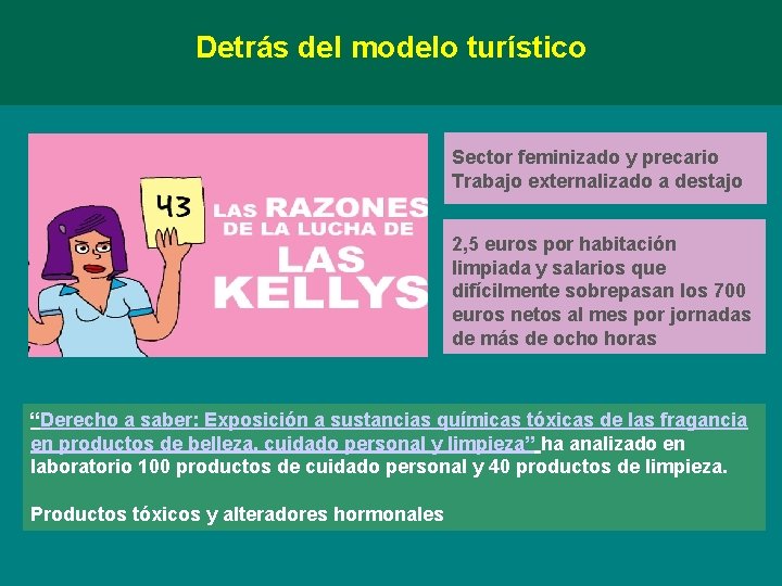 Detrás del modelo turístico Sector feminizado y precario Trabajo externalizado a destajo 2, 5