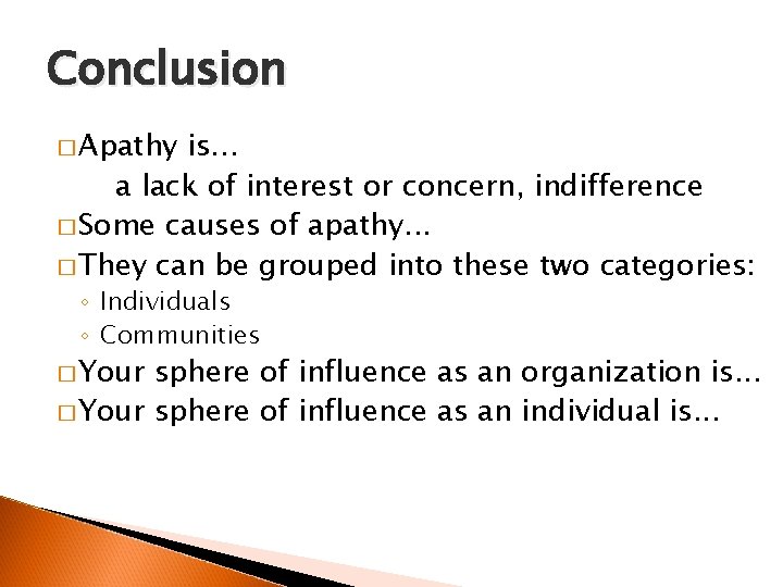 Conclusion � Apathy is. . . a lack of interest or concern, indifference �