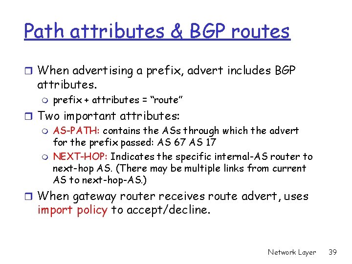 Path attributes & BGP routes r When advertising a prefix, advert includes BGP attributes.