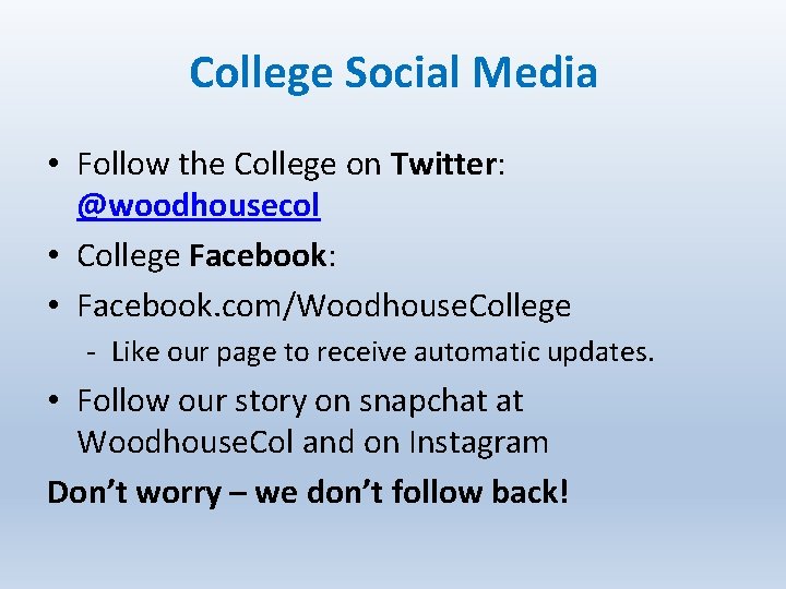College Social Media • Follow the College on Twitter: @woodhousecol • College Facebook: •