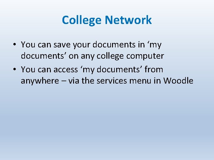 College Network • You can save your documents in ‘my documents’ on any college