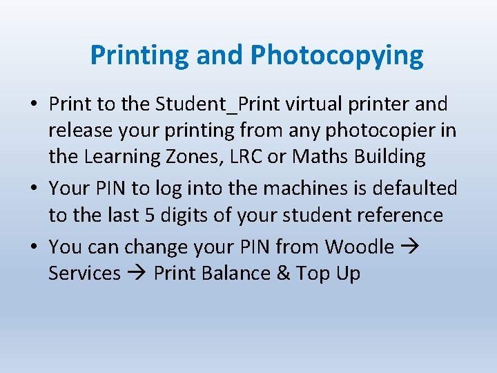 Printing and Photocopying • Print to the Student_Print virtual printer and release your printing