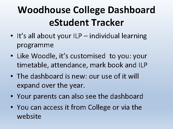 Woodhouse College Dashboard e. Student Tracker • It’s all about your ILP – individual