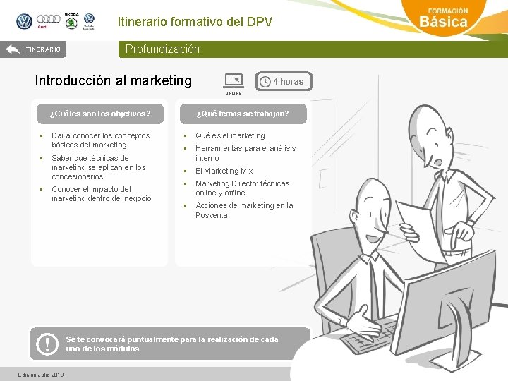 Itinerario formativo del DPV ITINERARIO Profundización Introducción al marketing 4 horas ONLINE ¿Cuáles son