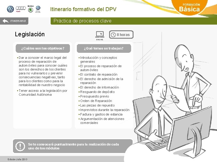 Itinerario formativo del DPV Práctica de procesos clave ITINERARIO Legislación 8 horas ONLINE ¿Cuáles