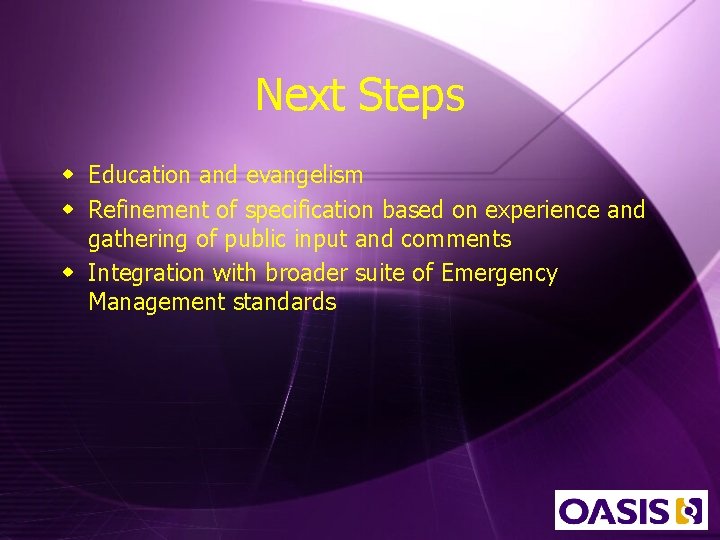 Next Steps w Education and evangelism w Refinement of specification based on experience and Next Steps w Education and evangelism w Refinement of specification based on experience and