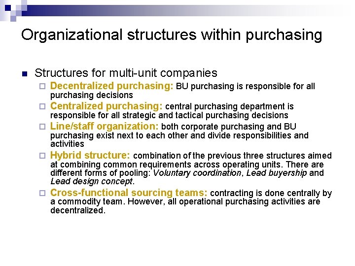 Organizational structures within purchasing n Structures for multi-unit companies ¨ Decentralized purchasing: BU purchasing