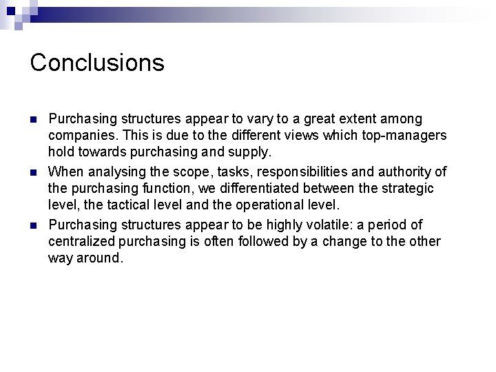 Conclusions n n n Purchasing structures appear to vary to a great extent among