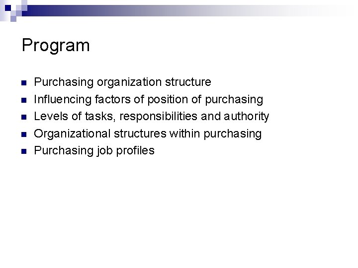 Program n n n Purchasing organization structure Influencing factors of position of purchasing Levels