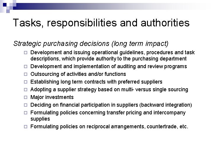 Tasks, responsibilities and authorities Strategic purchasing decisions (long term impact) ¨ ¨ ¨ ¨