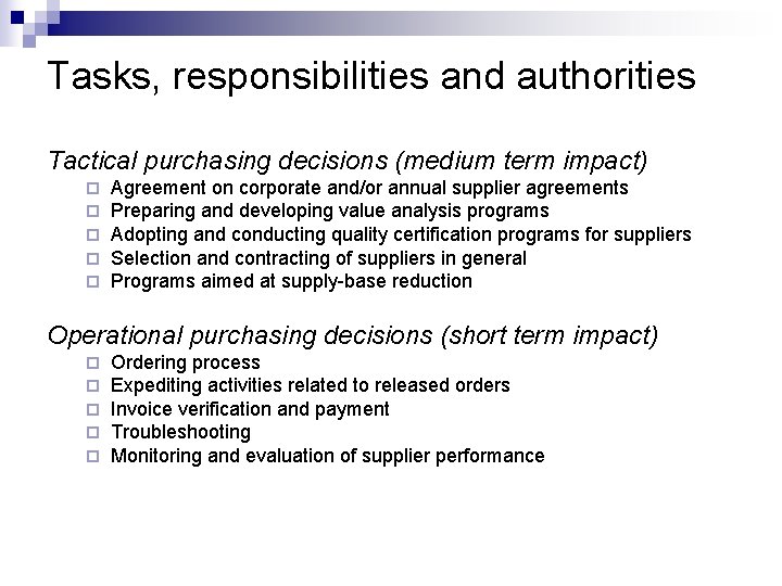 Tasks, responsibilities and authorities Tactical purchasing decisions (medium term impact) ¨ ¨ ¨ Agreement