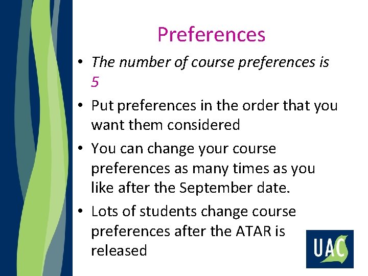 Preferences • The number of course preferences is 5 • Put preferences in the