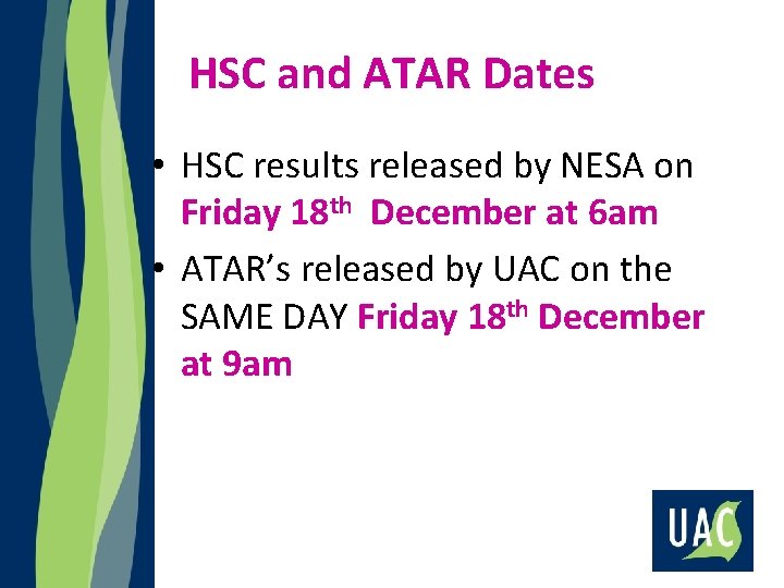 HSC and ATAR Dates • HSC results released by NESA on Friday 18 th