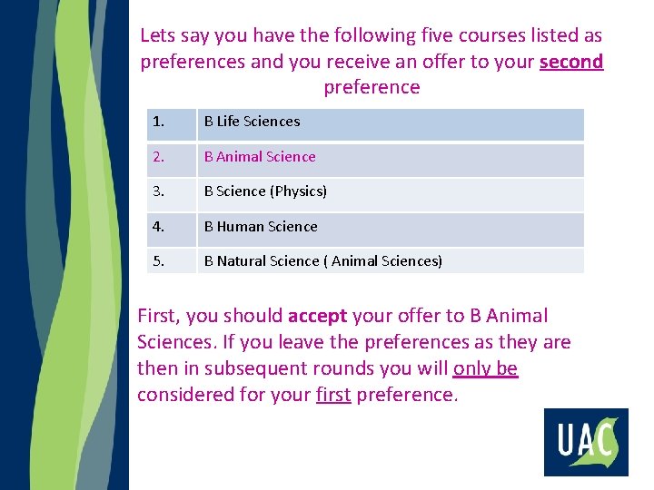 Lets say you have the following five courses listed as preferences and you receive