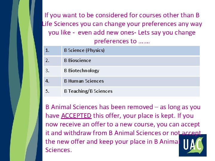 If you want to be considered for courses other than B Life Sciences you