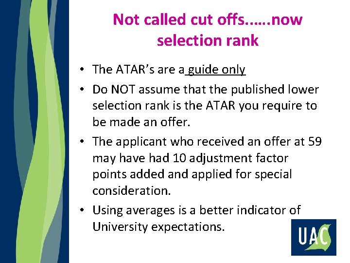 Not called cut offs. . …. now selection rank • The ATAR’s are a