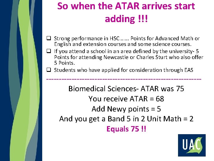 So when the ATAR arrives start adding !!! q Strong performance in HSC……. Points