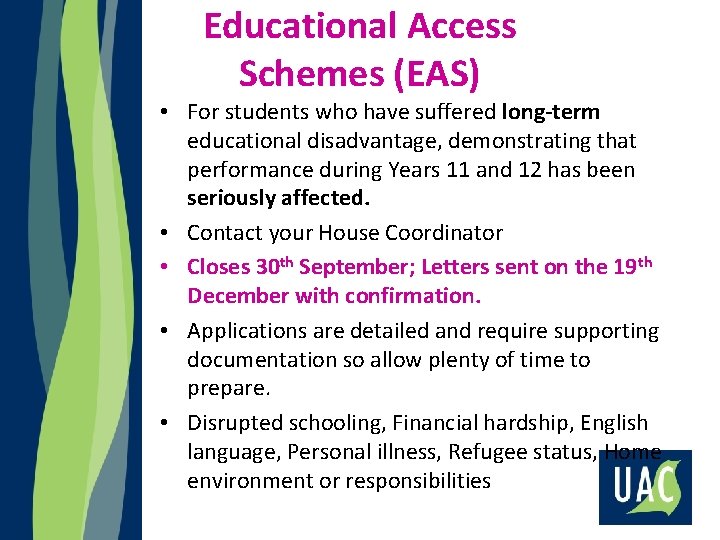 Educational Access Schemes (EAS) • For students who have suffered long-term educational disadvantage, demonstrating