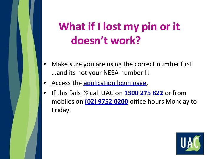 What if I lost my pin or it doesn’t work? • Make sure you