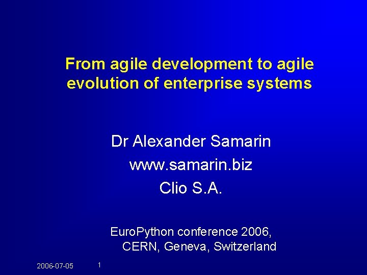 From agile development to agile evolution of enterprise systems Dr Alexander Samarin www. samarin.