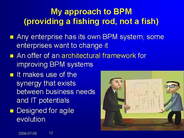 My approach to BPM (providing a fishing rod, not a fish) n n Any