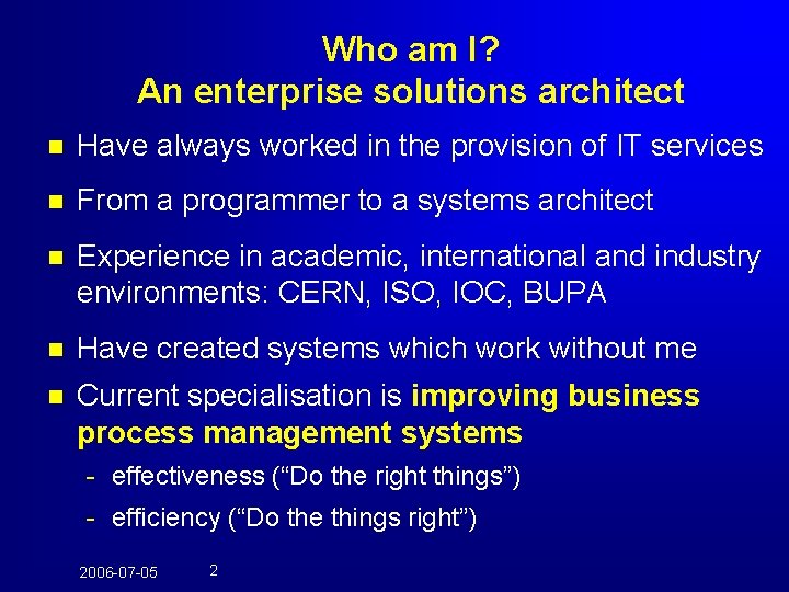 Who am I? An enterprise solutions architect n Have always worked in the provision