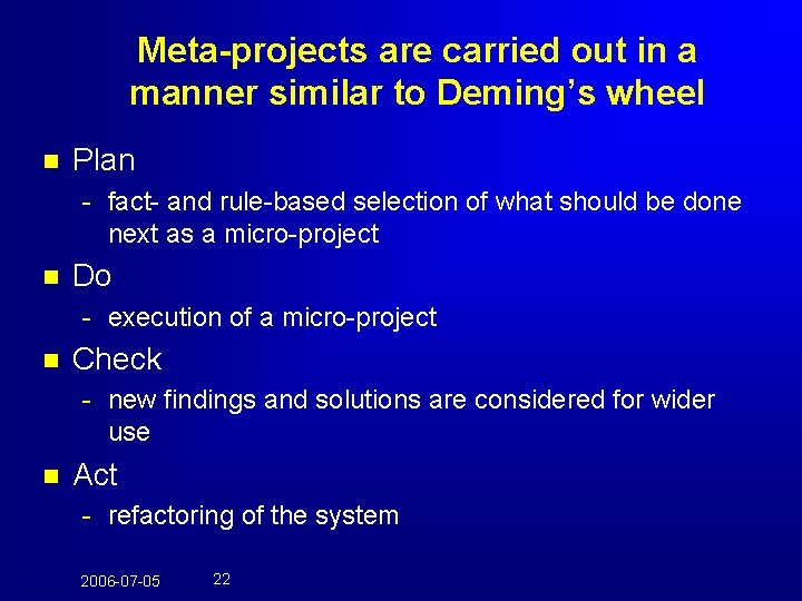 Meta-projects are carried out in a manner similar to Deming’s wheel n Plan -