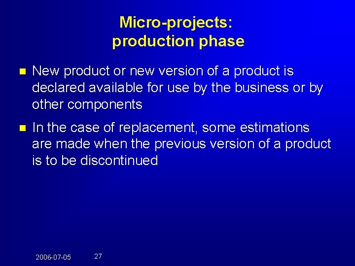 Micro-projects: production phase n New product or new version of a product is declared