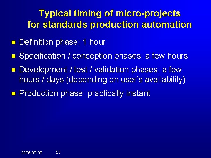Typical timing of micro-projects for standards production automation n Definition phase: 1 hour n