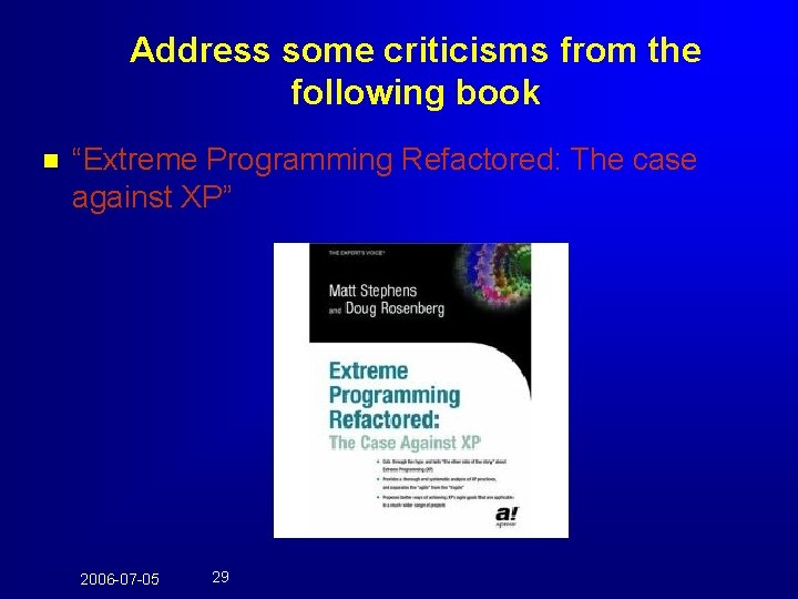 Address some criticisms from the following book n “Extreme Programming Refactored: The case against