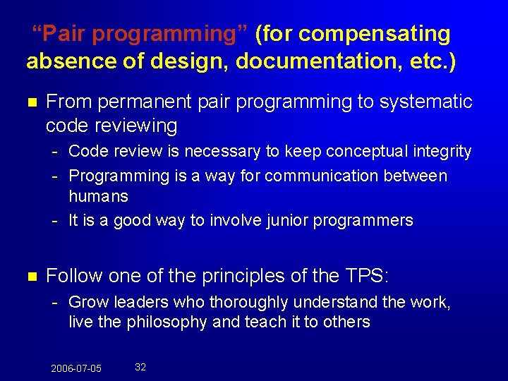 “Pair programming” (for compensating absence of design, documentation, etc. ) n From permanent pair