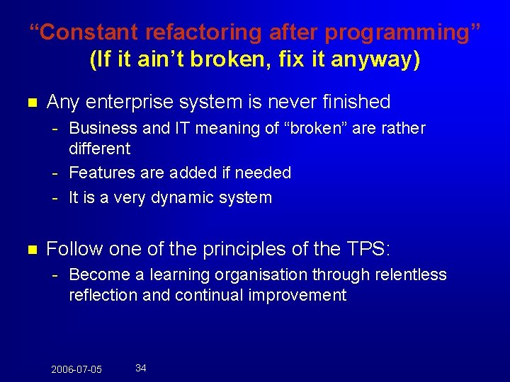 “Constant refactoring after programming” (If it ain’t broken, fix it anyway) n Any enterprise