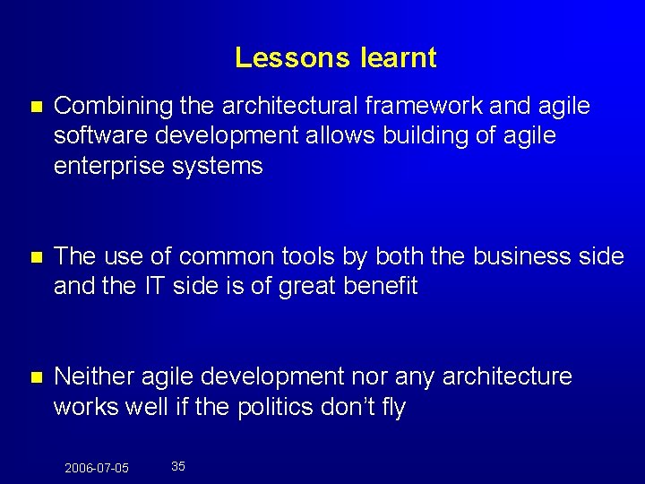 Lessons learnt n Combining the architectural framework and agile software development allows building of