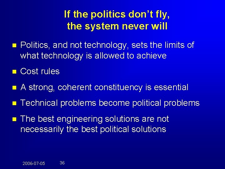 If the politics don’t fly, the system never will n Politics, and not technology,