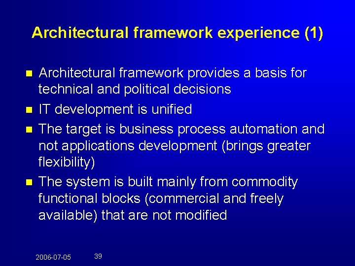 Architectural framework experience (1) n n Architectural framework provides a basis for technical and
