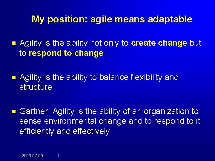 My position: agile means adaptable n Agility is the ability not only to create