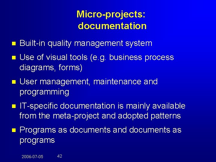 Micro-projects: documentation n Built-in quality management system n Use of visual tools (e. g.