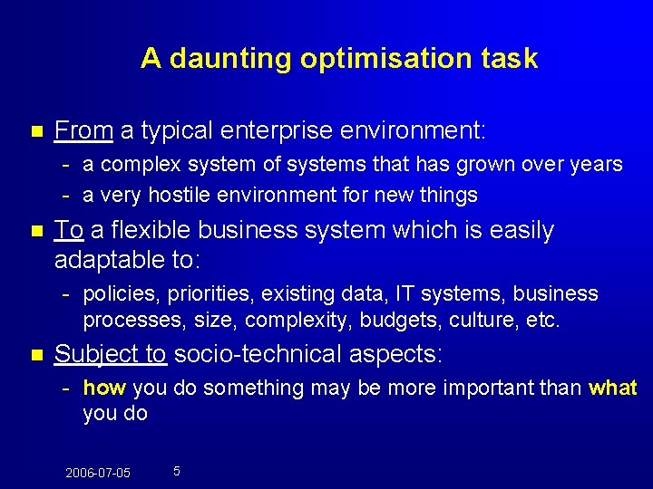 A daunting optimisation task n From a typical enterprise environment: - a complex system