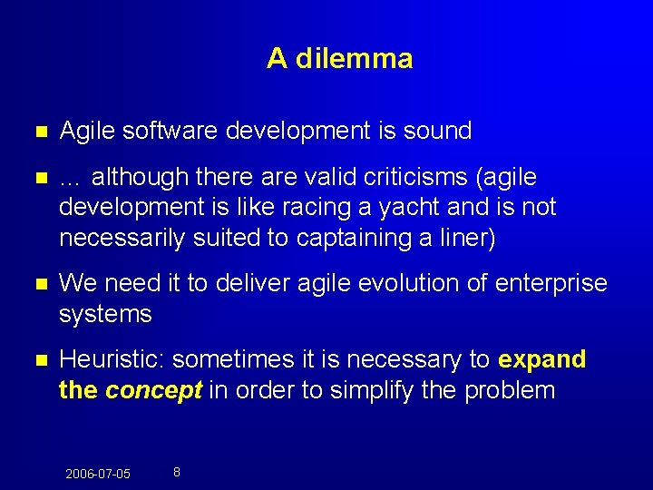 A dilemma n Agile software development is sound n … although there are valid