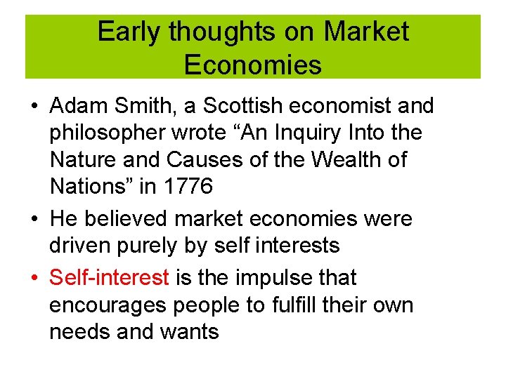 Early thoughts on Market Economies • Adam Smith, a Scottish economist and philosopher wrote Early thoughts on Market Economies • Adam Smith, a Scottish economist and philosopher wrote