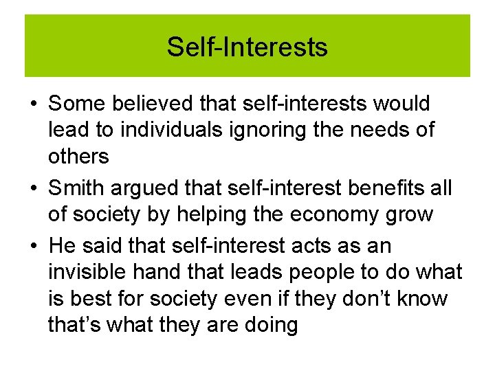 Self-Interests • Some believed that self-interests would lead to individuals ignoring the needs of Self-Interests • Some believed that self-interests would lead to individuals ignoring the needs of