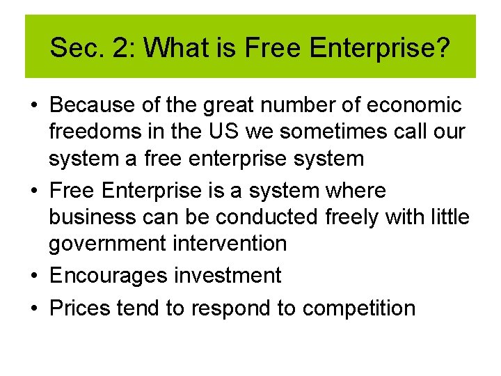 Sec. 2: What is Free Enterprise? • Because of the great number of economic Sec. 2: What is Free Enterprise? • Because of the great number of economic