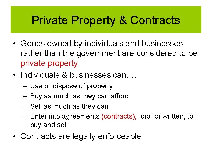 Private Property & Contracts • Goods owned by individuals and businesses rather than the Private Property & Contracts • Goods owned by individuals and businesses rather than the