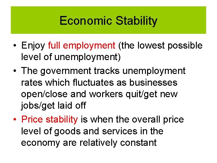 Economic Stability • Enjoy full employment (the lowest possible level of unemployment) • The Economic Stability • Enjoy full employment (the lowest possible level of unemployment) • The