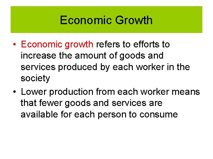 Economic Growth • Economic growth refers to efforts to increase the amount of goods Economic Growth • Economic growth refers to efforts to increase the amount of goods