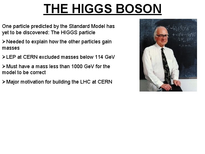 THE HIGGS BOSON One particle predicted by the Standard Model has yet to be