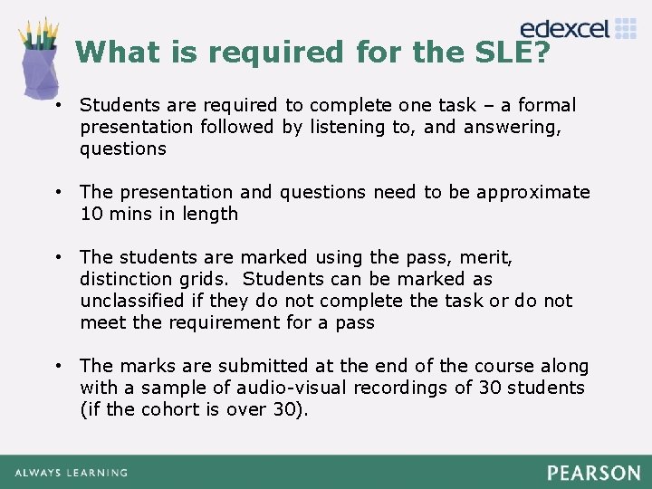 What is required for the SLE? Click to edit Master title style • Students
